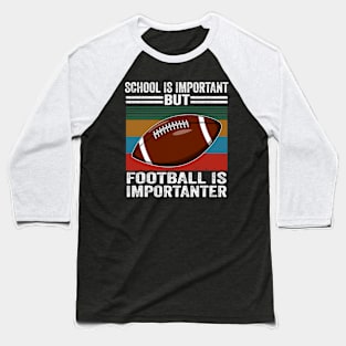 Football School Is Important Baseball T-Shirt